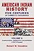 American Indian History: Five Centuries of Conflict & Coexistence, Vol. 2