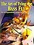 The Art of Tying the Bass F...