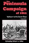 The Peninsula Campaign of 1862: Yorktown To The Seven Days, Vol. 2