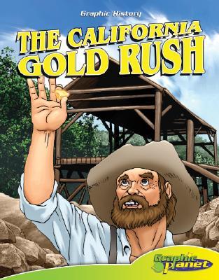 The California Gold Rush (Graphic History)
