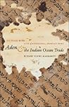 Aden and the Indian Ocean Trade: 150 Years in the Life of a Medieval Arabian Port