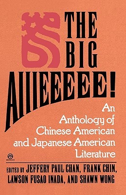 The Big Aiiieeeee!: An Anthology of Chinese American and Japanese American Literature (Paperback)