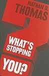 What's Stopping You? What's Stopping You?