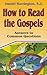 How to Read the Gospels: Answers to Common Questions