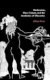 Modernism, Mass Culture, and the Aesthetics of Obscenity Modernism, Mass Culture, and the Aesthetics of Obscenity