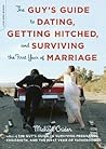 The Guy's Guide to Dating, Getting Hitched, and Surviving the First Year of Marriage