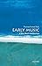 Early Music: A Very Short I...