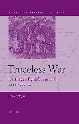 Truceless War: Carthage's Fight for Survival, 241 to 237 BC (Hardcover)