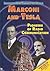 Marconi and Tesla: Pioneers of Radio Communication (Inventors Who Changed the World)