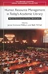 Human Resource Management in Today's Academic Library: Meeting Challenges and Creating Opportunities (Libraries Unlimited Library Management Collection)