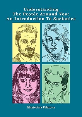 Understanding the People Around You: An Introduction to Socionics (Paperback)