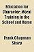 Education for Character; Moral Training in the School and Home by Frank Chapman Sharp
