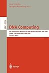DNA Computing: 6th International Workshop on DNA-Based Computers, DNA 2000, Leiden, The Netherlands, June 13-17, 2000. Revised Papers (Lecture Notes in Computer Science, 2054)