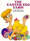 The Easter Egg Farm by Mary Jane Auch