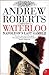 Waterloo by Andrew Roberts