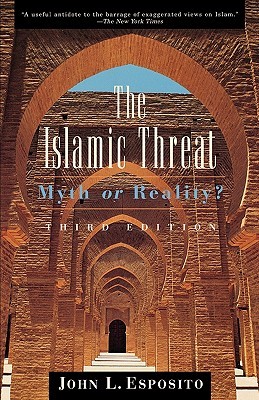 The Islamic Threat : Myth or Reality? (Third Edition)