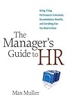 The Manager's Guide to HR by Max Muller