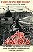 Air America: The Explosive Inside Story Of The CIA's Supersecret Airline