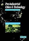 Pre-Industrial Cities and Technology Pre-Industrial Cities and Technology