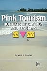 Pink Tourism: Holidays of Gay Men and Lesbians Pink Tourism: Holidays of Gay Men and Lesbians