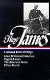 Henry James: Collected Travel Writings: Great Britain and America Henry James: Collected Travel Writings: Great Britain and America