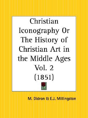 Christian Iconography or The History of Christian Art in the Middle Ages Part 2 (Paperback)
