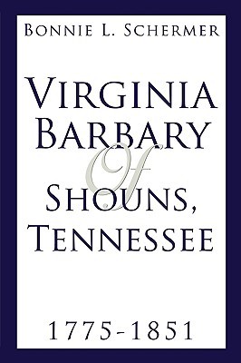 VIRGINIA BARBARY OF SHOUNS, TENNESSEE 1775-1851 (Paperback)