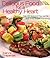 Delicious Food for a Healthy Heart: Over 120 Cholesterol-Free, Low-Fat, Quick & Easy Recipes