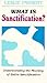 What is Sanctification?: Understanding the Meaning of Entire Sanctification