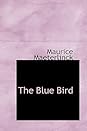 The Blue Bird: a Fairy Play in Six Acts