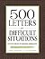 500 Letters for Difficult S...