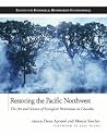 Restoring the Pacific Northwest by Dean Apostol