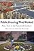 Public Housing That Worked:...