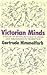 Victorian Minds: A Study of Intellectuals in Crisis and Ideologies in Transition