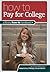 How to Pay for College by Heather Hutchins