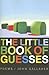 The Little Book of Guesses