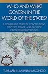 Who and What Govern in the World of the States?: A Comparative Study of Constitutions, Citizenry, Power, and Ideology in Contemporary Politics