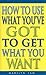 How to Use What You've Got to Get What You Want by Marilyn Tam