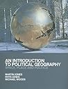 An Introduction to Political Geography: Space, Place and Politics