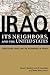 Iraq, Its Neighbors, and the United States: Competition, Crisis, and the Reordering of Power