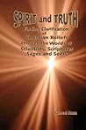 Spirit and Truth: Finding Clarification of Christian Beliefs through the Words of Scientists, Scriptures, Sages and Seers