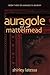 Auragole of Mattelmead: Book Three of Aurogole’s Journey (Volume 3)