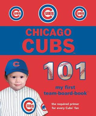 Chicago Cubs 101 (101 My First Team Board Books)