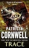 Trace by Patricia Cornwell Trace by Patricia Cornwell