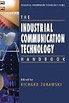 The Industrial Communication Technology Handbook (Industrial Information Technology) The Industrial Communication Technology Handbook (Industrial Information Technology)