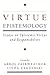 Virtue Epistemology: Essays in Epistemic Virtue and Responsibility