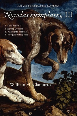 Novelas Ejemplares, III (European Masterpieces Cervantes & Co. Spanish Classics) (Spanish Edition)