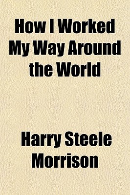 How I Worked My Way Around the World (Paperback)