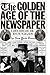 The Golden Age of the Newspaper