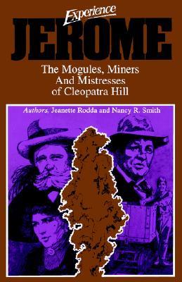 Experience Jerome: The Mogules, Miners, and Mistresses of Cleopatra Hill (Paperback)